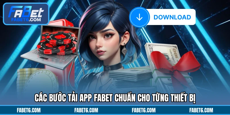 Các bước tải app FABET chuẩn cho từng thiết bị