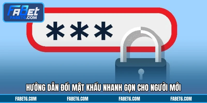 Hướng dẫn đổi mật khẩu nhanh gọn cho người mới